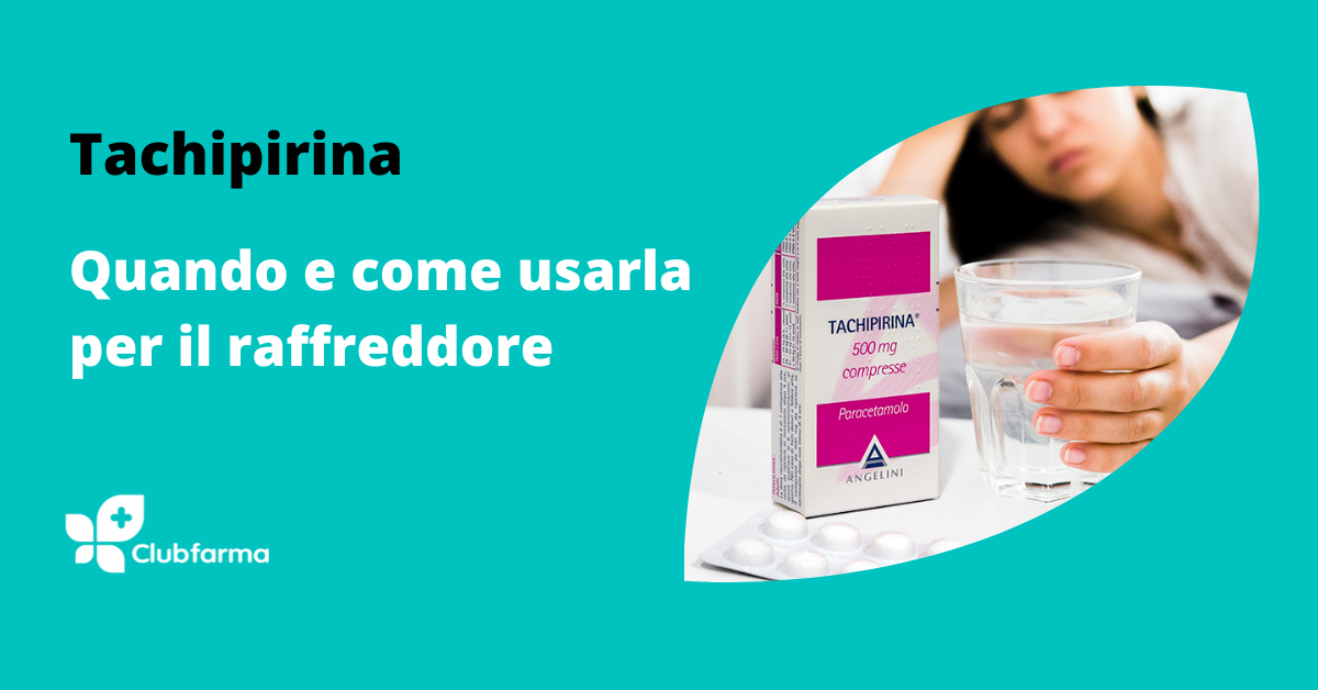 Tachipirina: quando e come usarla per il raffreddore