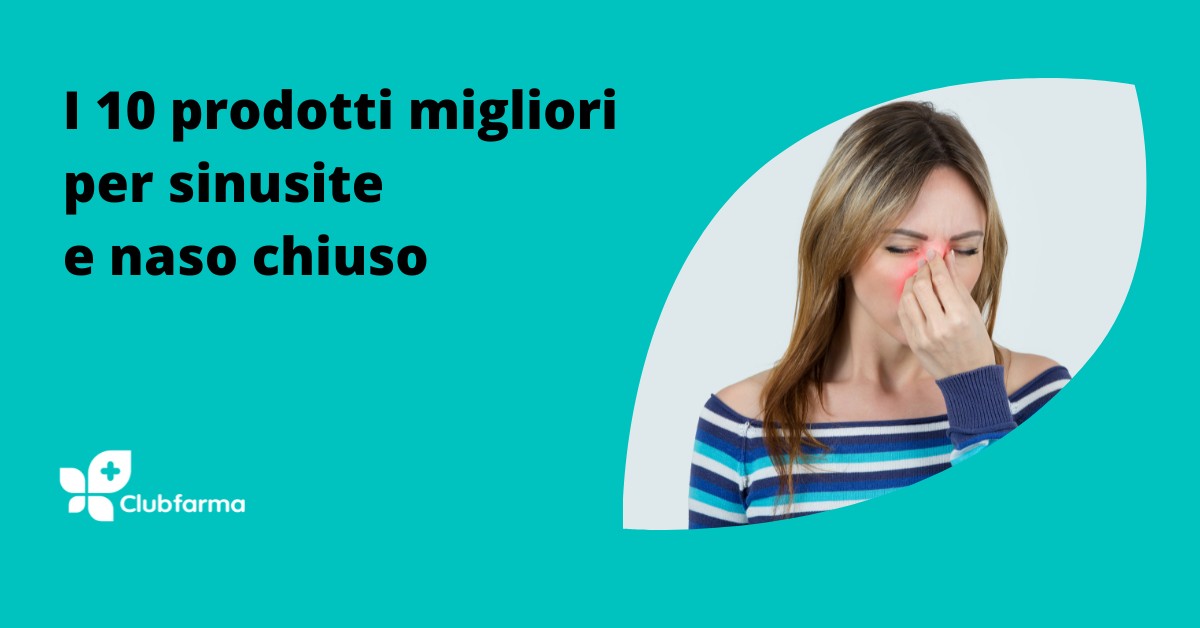 I 10 prodotti migliori per sinusite e naso chiuso