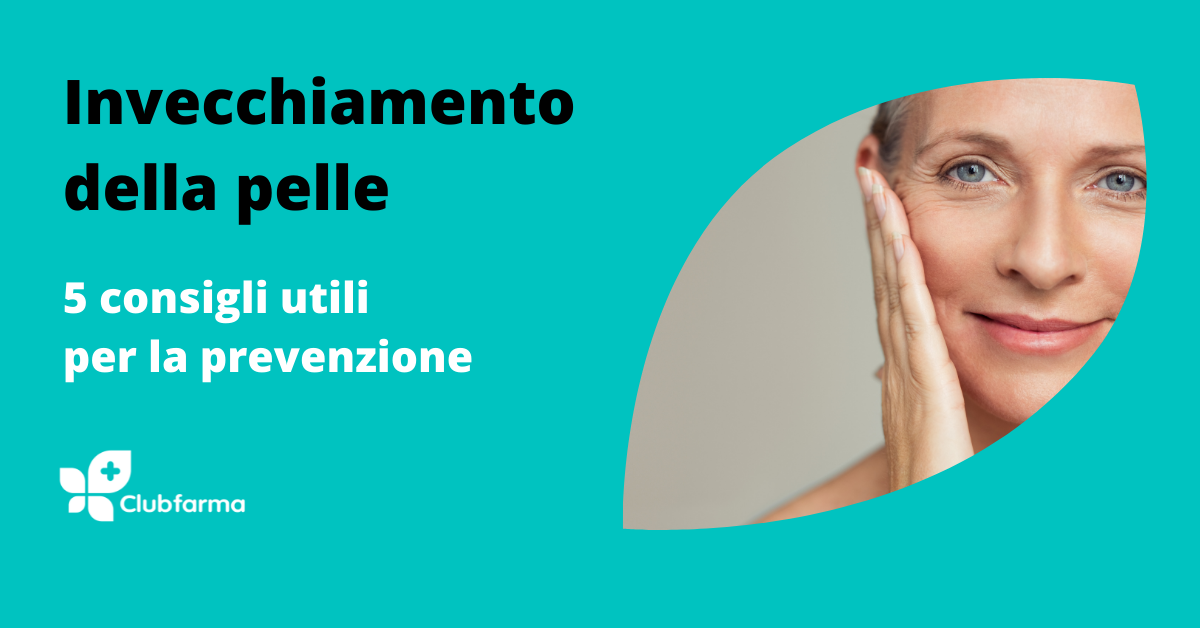 Invecchiamento pelle del viso: 5 consigli per la prevenzione 