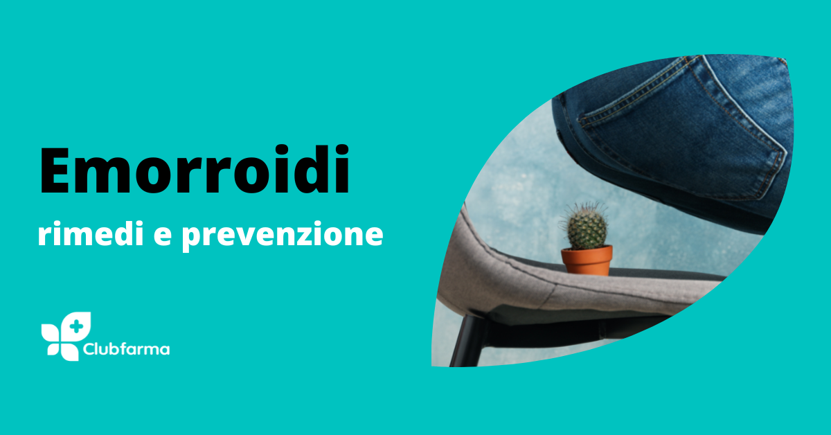 Emorroidi interne ed esterne: i rimedi naturali efficaci per curarle