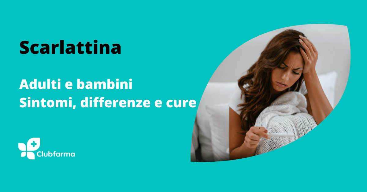 Scarlattina in adulti e bambini: sintomi e cura della malattia infettiva