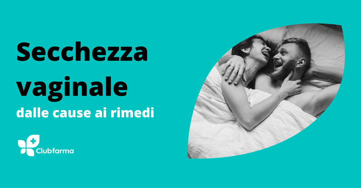 Consigli su secchezza vaginale e lubrificazione femminile