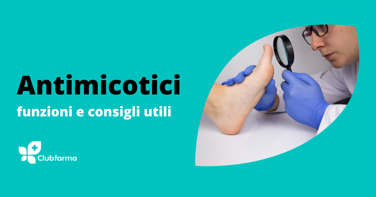 Antimicotici: funzioni e consigli utili